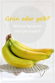 Grune Banane Essen Ja Oder Nein We Go Wild Grune Banane Banane Banane Gesund