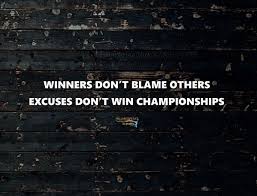 Winners Don T Blame Others Excuses Don T Win Championships Nelson Millardspeaks Blaming Others Quotes Life Quotes Funny Quotes