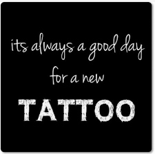 It S Always A Good Day For A New Tattoo Cute Quotes For Instagram Tattoo Memes Tattoo Artist Quotes
