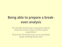 Ppt Being Able To Prepare A Break Even Analysis Powerpoint
