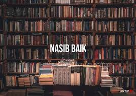 ~ bayi menurut kamus dewan edisi keempat, perkataan yang betul ialah maksimum. Arti Nasib Baik Di Kamus Besar Bahasa Indonesia Kbbi Lektur Id