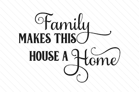 Download Family Makes This House A Home Svg Cut File By Creative Fabrica Crafts Creative Fabrica