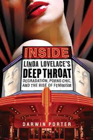 Inside Linda Lovelace's Deep Throat : Degradation, Porno Chic, and the Rise  of Feminism by Darwin Porter (2013, Trade Paperback) for sale online | eBay