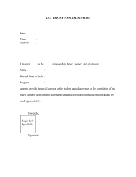 The letter should be a formal business letter and simply state that the writer pledges to provide financial support for the applicant. Sample Letter Of Financial Support In Word And Pdf Formats