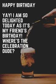 Birthday Wishes For A Special Male Friend From A Female Funny Birthday Wishes For My Male Friend Happy Birthday Man Birthday Wishes Funny Birthday Wishes For Myself