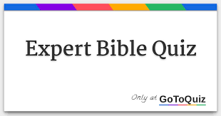 We believe that god is the loving father of all kids. Expert Bible Quiz