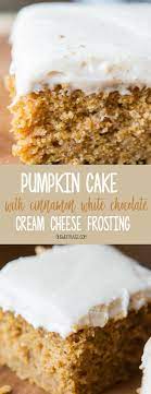 pumpkin cake with cinnamon white chocolate cream cheese frosting oh sweet basil recipe pumpkin cake frosting recipes chocolate cream cheese frosting