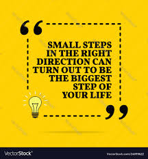 Inspirational Motivational Quote Small Steps Vector Image