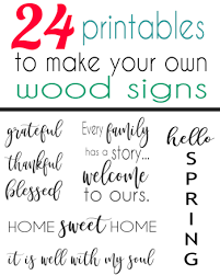 24 Printable Signs For Making Your Own Wood Signs Sign Quotes Diy Wood Signs Wood Diy
