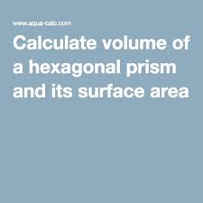 Calculate Volume Of A Hexagonal Prism And Its Surface Area Surface Surface Area Teaching Techniques