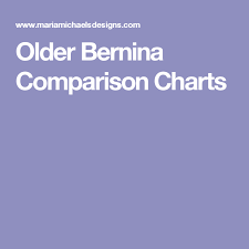 Older Bernina Comparison Charts Vintage Sewing Machines