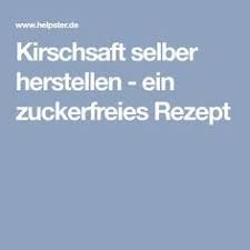 Kirschsaft Selber Herstellen Ein Zuckerfreies Rezept Zuckerfreie Rezepte Zuckerfrei Kirschsaft Selber Machen
