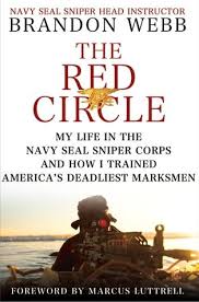 Seal Team Six Memoirs Of An Elite Navy Seal Sniper The Red Circle My Life In The Navy Seal Sniper Corps And How I Trained America S Deadliest Marksmen By Brandon Webb And John Da Navy Seals Brandon Webb Sniper