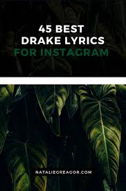 45 Best Drake Lyrics For Instagram Scorpion 2018 Drake Instagram Captions Drake Quotes Lyrics Drake Lyrics Captions