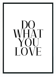 Local business in denver, colorado. Poster Do What You Love Spruch Motivation Spruche Din A4 Moebeldeal Com Versandkostenfreie Mobel Online Bestellen