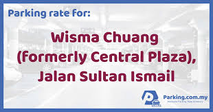 That building called uoa center(?). Parking Rate Wisma Chuang Formerly Central Plaza Jalan Sultan Ismail