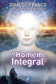 O Homem Integral (Série Psicológica Joanna de Ângelis Livro 2) (Portuguese  Edition) eBook : Pereira Franco, Divaldo, de Ângelis, Joanna, LEAL:  Amazon.com.au: Kindle Store