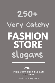270 Handpicked Fashion Store Slogans And Taglines Fashion Store Slogan Business Slogans