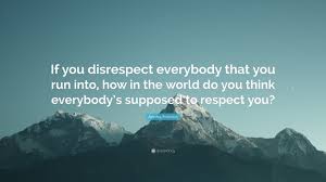 Threats to freedom of speech, writing and action, though often trivial in isolation, are cumulative in their effect and, unless checked. Aretha Franklin Quote If You Disrespect Everybody That You Run Into How In The World Do
