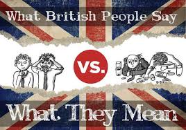 What British People Say Vs What They Mean British People British British Quotes