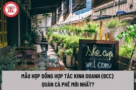Mẫu Hợp đồng hợp tác kinh doanh (BCC) quán cà phê mới nhất? Thực hiện hợp