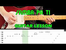 Samba Pa Ti Guitar Lesson With Tabs Carlos Santana Youtube Guitar Lessons Blues Guitar Lessons Electric Guitar Lessons