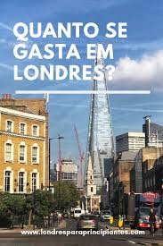 Quanto Vou Gastar Por Dia Em Londres Londres Para Principiantes Viagem Londres Londres Viagem