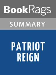 After proving himself on the field of battle in the french and indian war, benjamin martin wants nothing more to do with such things, preferring the simple life of a farmer. Amazon Com Summary Study Guide Patriot Reign By Michael Holley Ebook Bookrags Kindle Store