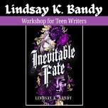 Lindsay K. Bandy: Workshop For Teen Writers