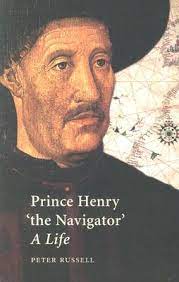 What was prince henry's religion? Prince Henry The Navigator A Life By Peter E Russell