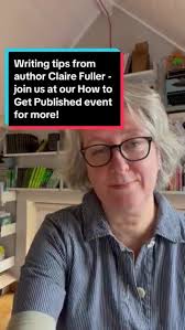 The wonderful Claire Fuller gives us one of her favourite writing tips  ahead of her appearance at our ‘How to Get Published’ event in Bristol