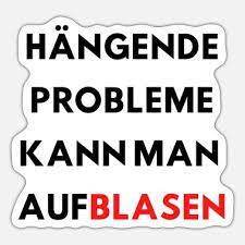 versaute Sprüche lustige Sprüche Probleme Blasen' Sticker | Spreadshirt