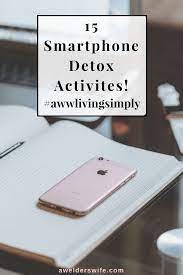 Smartphone Detox It Is Time To Simplify Your Phone Smartphone Detox Tips Digital Detox