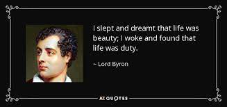 Lord Byron Quote I Slept And Dreamt That Life Was Beauty I Woke