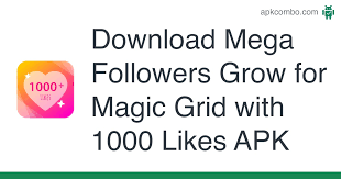 Find 200,000+ mods apk and download easily. Mega Followers Grow For Magic Grid With 1000 Likes Apk 1 2 1 Android App Download