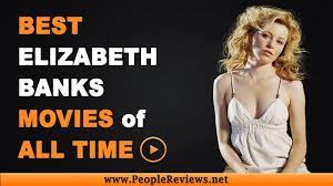 She spent her youth heavily involved. Best Elizabeth Banks Movies Of All Time Top 10 List Youtube