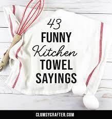 Check spelling or type a new query. 43 Funny Kitchen Towel Sayings