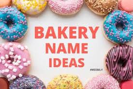 100 Bakery Name Ideas Cake Business Names Bakery Names Cake Shop Names