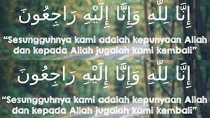 Mendo'akannya agar musibah tersebut diganti oleh allah dengan sesuatu yang lebih baik. Innalillahiwainnailaihirojiun Ucapan Jawi