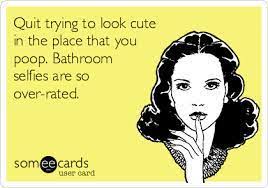 Bathroom Selfies I Shit You Not Oh Herro