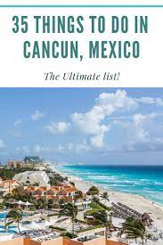 35 Things To Do In Cancun Mexico The Ultimate Cancun Bucket List Mexico Travel Guides Mexico Travel Mexico Itinerary