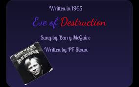 Eve of destruction is a protest song written by p. Eve Of Destruction Barry Mcguire By Christina W