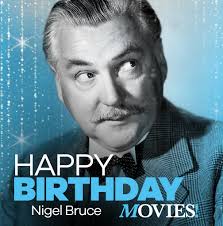 Happy Birthday to Nigel Bruce! See him in action every Sunday in Sherlock  Holmes!