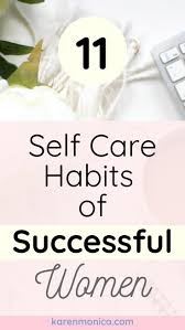 11 Steps To Be A Successful Woman Karen Monica Successful Women Self Care Activities Self