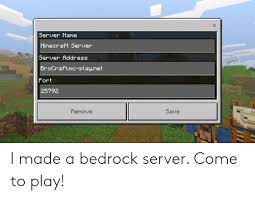 The ultimate guide for bedrock servers. Server Narme Minecraft Server Server Address Brocraftmc Playnet Fort 25792 Remove Save I Made A Bedrock Server Come To Play Minecraft Meme On Esmemes Com