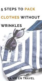 How To Pack Clothes Without Wrinkling 5 Simple Steps Packing Hacks Clothes Packing Bags Travel Travel Light Packing