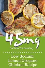 Low Sodium Lemon Oregano Chicken Only 45mg Per Serving Recipe Heart Healthy Recipes Low Sodium Sodium Free Recipes Low Sodium Recipes Heart