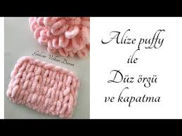 Alize Puffy Ile Duz Orgu Ve Kapatma Tarifi Youtube Orgu Youtube Tarifler
