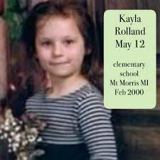 Today, May 12, is the birthday of Kayla Renee Rolland. She died at 6 in the  Mount Morris Township school shooting. Before Sandy Hook, she was the  youngest known school shooting victim. Kayla had a ...