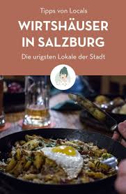 Wirtshauser In Salzburg Die Besten Food Tipps Salzburg Gutes Essen Essen In Salzburg